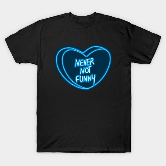 Never Not Funny T-Shirt by ROLLIE MC SCROLLIE